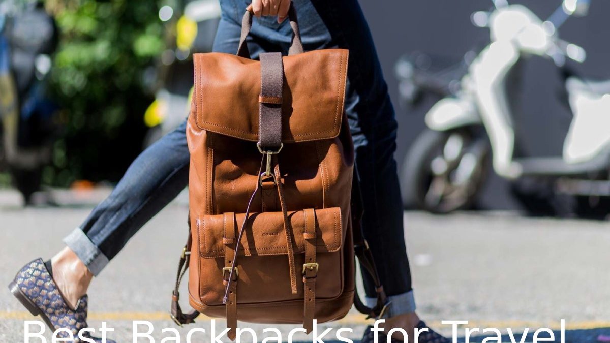 Best Backpacks for Travel – 8 Best Backpacks to go to Travel