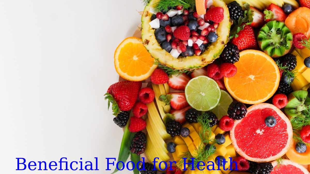 What Food is Beneficial for Health?