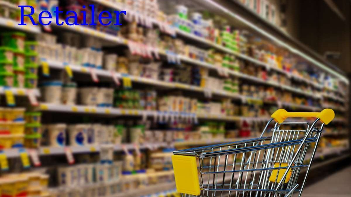 Who is Retailer? – Types, Advantages, and More