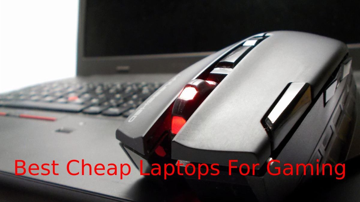 Best Cheap Laptops For Gaming