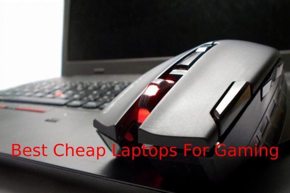Best Cheap Laptops For Gaming