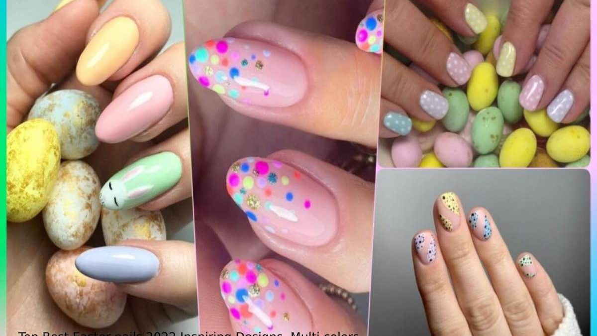 Top Best Easter nails 2022 Inspiring Designs, Multi colors, Combination and more