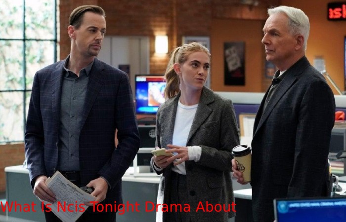 What Is Ncis Tonight Drama About