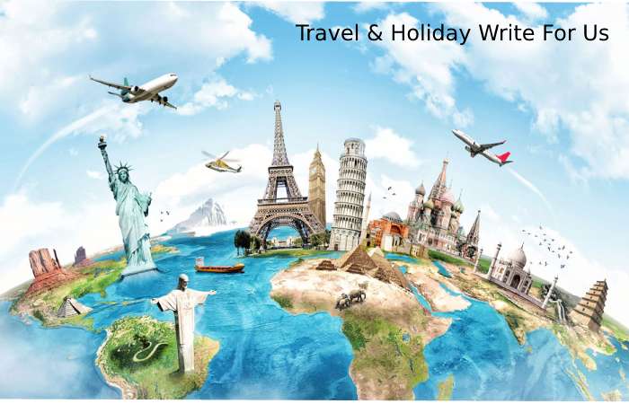 Travel & Holiday Write For Us