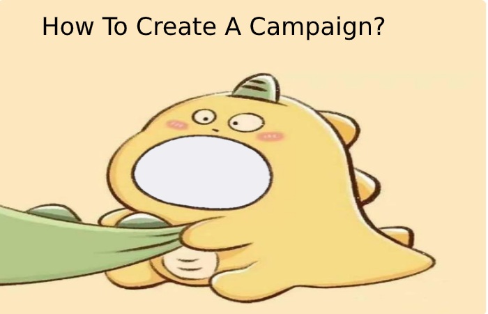 How To Create A Campaign?