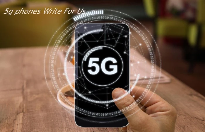 5g Phones Write for Us