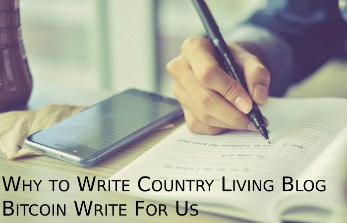 Why to Write Country Living Blog – Bitcoin Write For Us